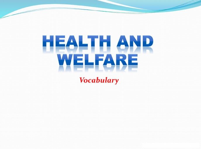 Health and Welfare vocabulary Unit 3 ppt 1bac.